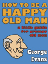 How to be a Happy Old Man